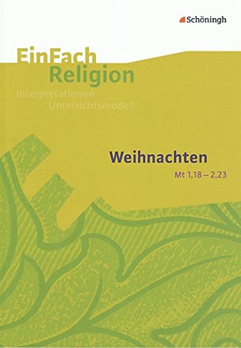 EinFach Religion: Weihnachten (Mt 1,18 - 2,23): Jahrgangsstufen 9 - 13 (EinFach Religion: Unterrichtsbausteine Klassen 5 - 13) von Westermann Bildungsmedien Verlag GmbH